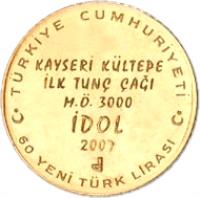 Turkey coin 60 Yeni Lira - Bronze Age Idol (2007) reverse reverse of 60 Yeni Lira - Bronze Age Idol (2007) coin with KM# 1209 from Turkey. Inscription: TÜRKİYE CUMHURİYETİ KAYSERİ KÜLTEPE İLK TUNÇ ÇAĞI M.Ö. 3000 İDOL 2007 60 YENİ TÜRK LİRASI