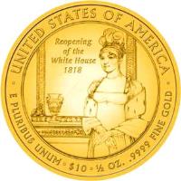 reverse of 10 Dollars - Elizabeth Monroe - Bullion (2008) coin with KM# 430 from United States. Inscription: · UNITED STATES OF AMERICA · Reopening of the White House 1818 E PLURIBUS UNUM · $10 · 1/2 Oz. .9999 FINE GOLD