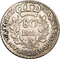obverse of 80 Réis - João VI (1818 - 1821) coin with KM# 322 from Brazil. Inscription: JOANNES · VI · D · G · PORT · BRAS · ET · ALG · REX · 80 1821 · B ·