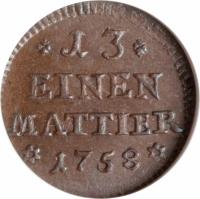 German States coin 1 Denier / 1/13 Mattier - Karl I (1758) reverse reverse of 1 Denier / 1/13 Mattier - Karl I (1758) coin with KM# 948 from German States.
