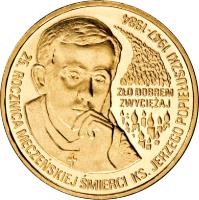 Poland coin 2 Złote - 25th Anniversary of the Death of Father Jerzy Popiełuszko (2009) reverse reverse of 2 Złote - 25th Anniversary of the Death of Father Jerzy Popiełuszko (2009) coin with Y# 700 from Poland. Inscription: 25. ROCZNICA MECZENSKIEJ SMIERCI KS. JERZEGO POPIELUSZKI 1947-1984 ZŁO DOBREM ZWYCIEZAJ