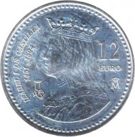 reverse of 12 Euro - Juan Carlos I - 500th Anniversary of Death of Isabel I Le Castilla (2004) coin with KM# 1095 from Spain. Inscription: ISABEL I DE CASTILLA 1451-1504 12 EURO M