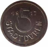 obverse of 5 Pfennig - Düren (Stadt, Rheinprovinz) (1917) coin with F# 105.5 from Germany. Inscription: 19 5 17 STADT DÜREN