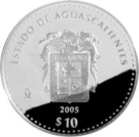 Mexico coin 10 Pesos - Aguascalientes - Silver Proof Issue (2005) reverse reverse of 10 Pesos - Aguascalientes - Silver Proof Issue (2005) coin with KM# 720 from Mexico. Inscription: ESTADO DE AGUASCALIENTES Mo 2005 $10