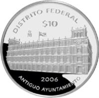 Mexico coin 10 Pesos - Distrito Federal - Silver Proof Issue (2006) reverse reverse of 10 Pesos - Distrito Federal - Silver Proof Issue (2006) coin with KM# 778 from Mexico. Inscription: DISTRITO FEDERAL Mo $10 2006 ANTIGUO AYUNTAMIENTO
