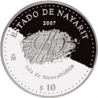 Mexico coin 10 Pesos - Nayarit - Silver Proof Issue (2007) reverse reverse of 10 Pesos - Nayarit - Silver Proof Issue (2007) coin with KM# 833 from Mexico. Inscription: ESTADO DE NAYARIT 2007 Mo ISLA DE MEXCALTITLÁN $10