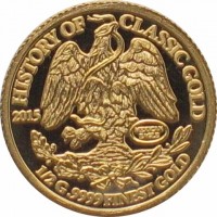 HISTORY OF CLASSIC GOLD. 2015  MEXICAN EAGLE.