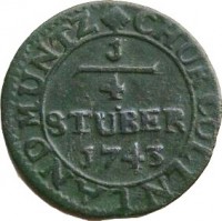 reverse of 1/4 Stüber - Clemens August (1736 - 1760) coin with KM# 135 from German States. Inscription: CHUR COLLN LAND MUNTZ 1 - 4 STÜBER 1743