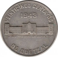 reverse of 25 Centavos (1943) coin with KM# 253 from Guatemala. Inscription: VEINTICINCO CENTAVOS 1943 PALACIO NACIONAL DE GUATEMALA DE QUETZAL