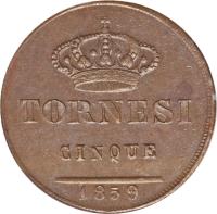 reverse of 5 Tornesi - Ferdinando II (1846 - 1859) coin with KM# 360 from Italian States. Inscription: TORNESI CINQUE 1859