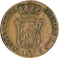 obverse of 6 Cuartos - Isabel II (1836 - 1848) coin with KM# 128 from Spain. Inscription: ISABEL 2ª REYNA CONST.DE LAS E. · 1837 ·